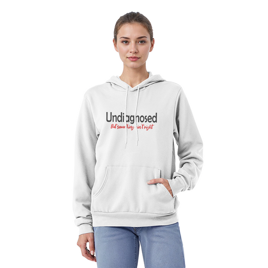 Novelty Hoodie - Undiagnosed but something ain't right - Funny - High Quality