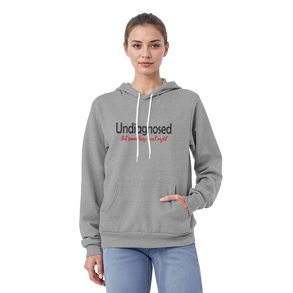 Novelty Hoodie - Undiagnosed but something ain't right - Funny - High Quality